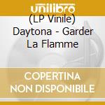 (LP Vinile) Daytona - Garder La Flamme vinile