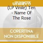 (LP Vinile) Ten - Name Of The Rose vinile