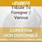 Tribute To Foregner / Various cd