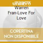 Warren Fran-Love For Love cd