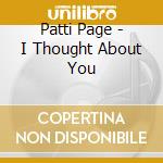 Patti Page - I Thought About You cd musicale di Patti Page