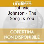 Johnnie Johnson - The Song Is You cd musicale di Johnnie Johnson