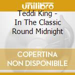Teddi King - In The Classic Round Midnight cd