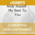 Andy Russell - My Best To You cd musicale di Andy Russell