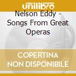 Nelson Eddy - Songs From Great Operas cd