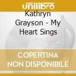 Kathryn Grayson - My Heart Sings cd musicale di Kathryn Grayson