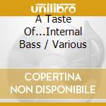 A Taste Of...Internal Bass / Various cd musicale di Various