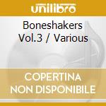 Boneshakers Vol.3 / Various cd