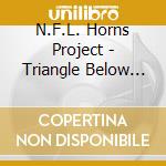 N.F.L. Horns Project - Triangle Below Canal Street cd musicale di Nfl horns project