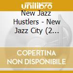 New Jazz Hustlers - New Jazz City (2 Lp) cd