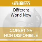Different World Now cd