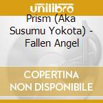 Prism (Aka Susumu Yokota) - Fallen Angel cd