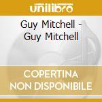 Guy Mitchell - Guy Mitchell cd musicale di Guy Mitchell