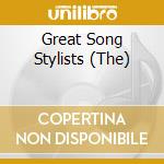 Great Song Stylists (The) cd musicale di Martino Benton Armstrong, Sinatra Cole,