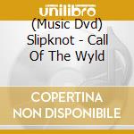 (Music Dvd) Slipknot - Call Of The Wyld cd
