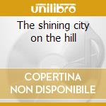 The shining city on the hill cd
