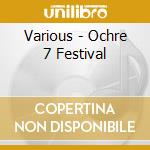 Various - Ochre 7 Festival cd