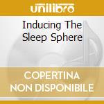 Inducing The Sleep Sphere cd