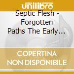 Septic Flesh - Forgotten Paths The Early Days cd