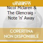 Nicol Mclaren & The Glencraig - Note 'n' Away cd