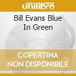 Bill Evans Blue In Green cd