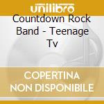 Countdown Rock Band - Teenage Tv cd