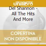 Del Shannon - All The Hits And More cd