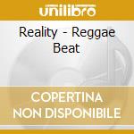 Reality - Reggae Beat cd musicale di Reality