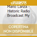 Mario Lanza - Historic Radio Broadcast My cd musicale di Mario Lanza