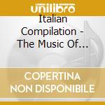 Italian Compilation - The Music Of Italy cd