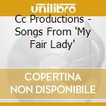 Cc Productions - Songs From 'My Fair Lady' cd