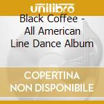 Black Coffee - All American Line Dance Album cd