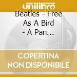 Beatles - Free As A Bird - A Pan Pipe Tribute To T cd musicale di Beatles