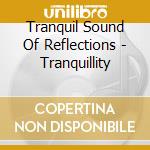 Tranquil Sound Of Reflections - Tranquillity cd