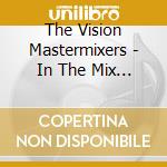 The Vision Mastermixers - In The Mix (dance The Night Away The Ultimate Mix cd musicale di The Vision Mastermixers
