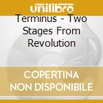 Terminus - Two Stages From Revolution cd
