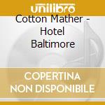 Cotton Mather - Hotel Baltimore cd