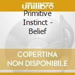 Primitive Instinct - Belief cd