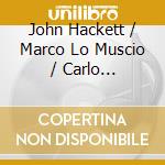 John Hackett / Marco Lo Muscio / Carlo Matteucci - Playing The History cd musicale di John Hackett / Marco Lo Muscio / Carlo Matteucci