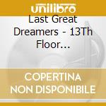 Last Great Dreamers - 13Th Floor Renegades cd