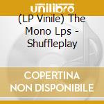 (LP Vinile) The Mono Lps - Shuffleplay vinile