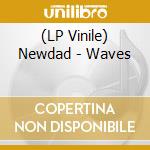 (LP Vinile) Newdad - Waves vinile