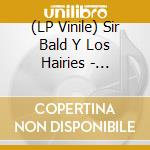 (LP Vinile) Sir Bald Y Los Hairies - Escaped From The Zoo! vinile