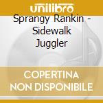 Sprangy Rankin - Sidewalk Juggler cd