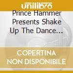 Prince Hammer Presents Shake Up The Dance / Various cd