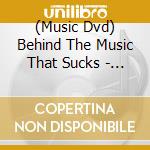 (Music Dvd) Behind The Music That Sucks - Vol1 cd