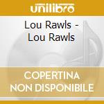 Lou Rawls - Lou Rawls cd musicale di Lou Rawls