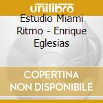 Estudio Miami Ritmo - Enrique Eglesias cd