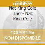 Nat King Cole Trio - Nat King Cole cd