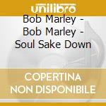 Bob Marley - Bob Marley - Soul Sake Down cd musicale di Bob Marley